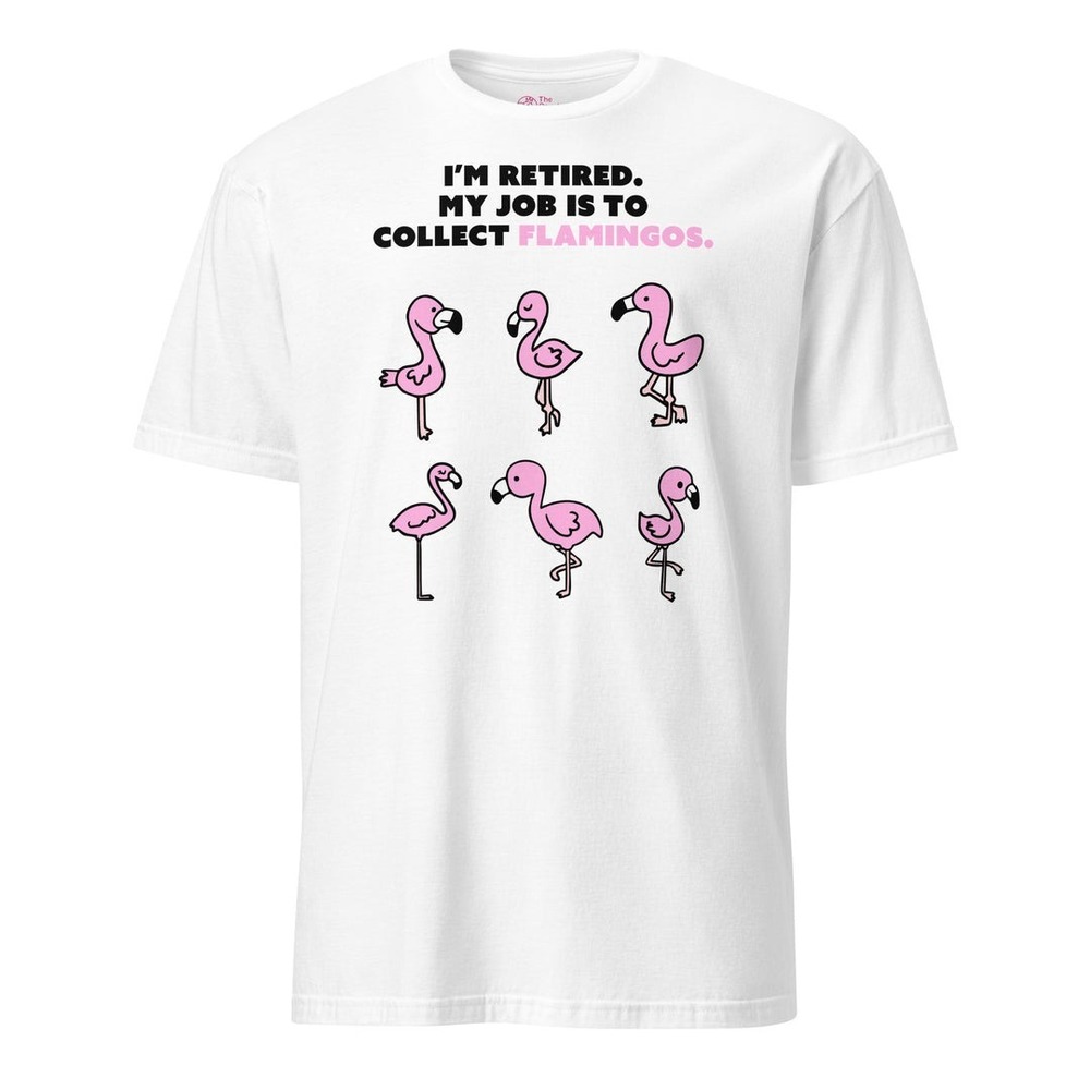 My Job Is To Collect Flamingos T-Shirt